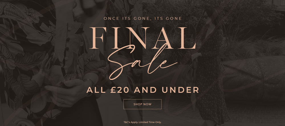 FINAL SALE | ALL £20 AND UNDER. Shop Now. T&C's Apply, Limited Time Only.